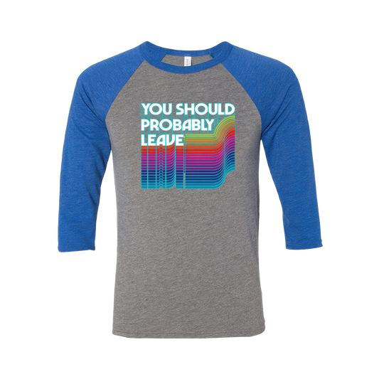 You Should Probably Leave Raglan